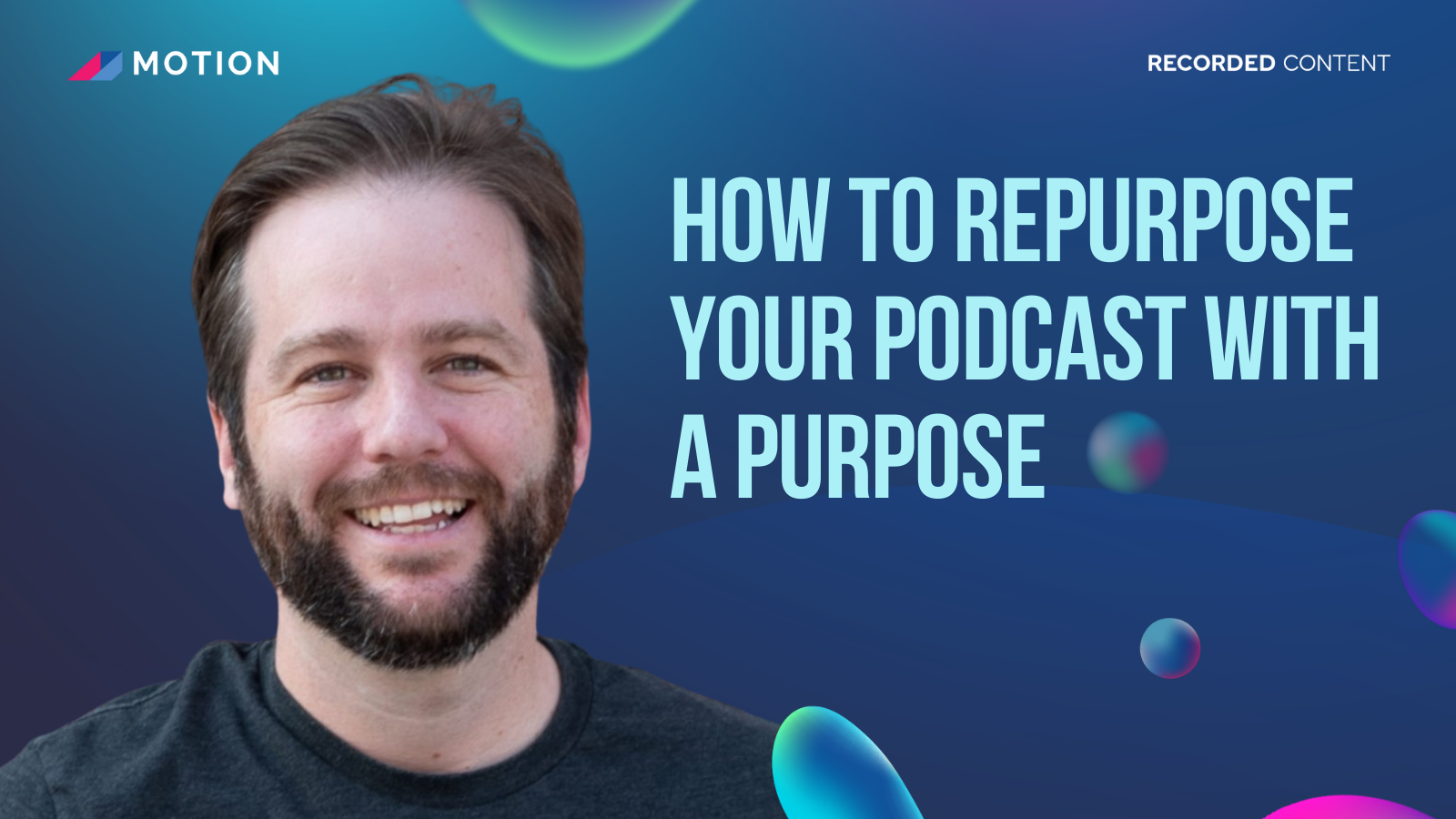 How to repurpose your podcast with a purpose featuring Jeff Coyle - Motion
